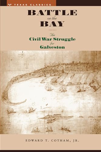 Battle on the Bay: The Civil War Struggle for Galveston (Texas Classics) von University of Texas Press