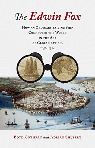 The Edwin Fox: How an Ordinary Sailing Ship Connected the World in the Age of Globalization, 1850-1914 von The University of North Carolina Press