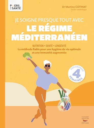 Je soigne presque tout avec le régime méditerranéen: La méthode fiable pour une hygiène de vie optimale et une immunité augmentée von THIERRY SOUCCAR