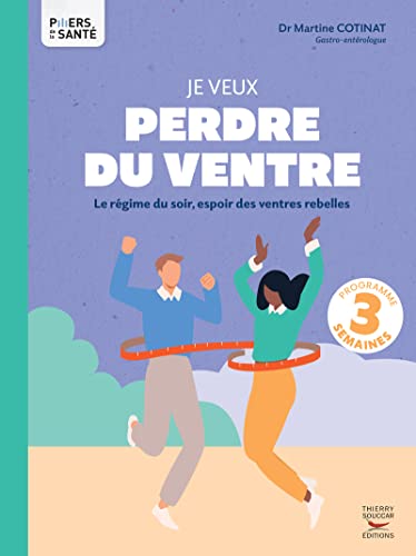 Je veux perdre du ventre: Le régime du soir, espoir des ventres rebelles