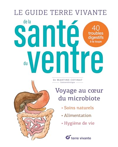 Le guide Terre vivante de la santé du ventre: 40 troubles digestifs à la loupe von TERRE VIVANTE