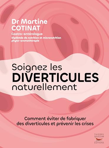 Soignez les diverticules naturellement: Comment éviter de fabriquer des diverticules et prévenir les crises Soignez les diverticules naturellement: Comment éviter de fabriquer des diverticules et prévenir les crises