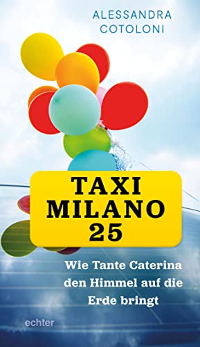 Taxi Milano25: Wie Tante Caterina den Himmel auf die Erde bringt von Echter