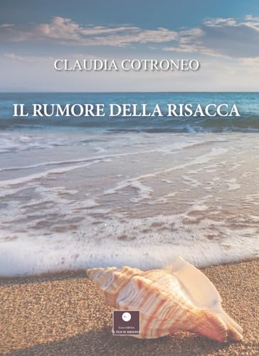 Il rumore della risacca (Romanzi) von Casa Editrice il Filo di Arianna