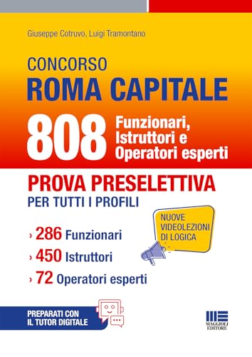 Concorso Roma Capitale - 808 Funzionari Istruttori e Operatori esperti. Prova preselettiva per tutti i profili (Concorsi&Esami) von Maggioli Editore
