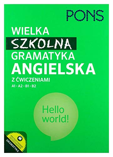 Wielka szkolna gramatyka angielska z ćwiczeniami A1 A2 B1 B2 (PONS) von Klett Polska