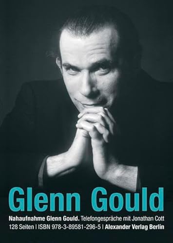 NAHAUFNAHME Glenn Gould: Telefongespräche mit Jonathan Cott NAHAUFNAHME Glenn Gould: Telefongespräche mit Jonathan Cott