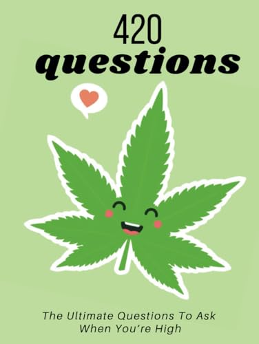 420 Questions: Conversation Starter Book: A High Activity Book for Stoners von Independently published