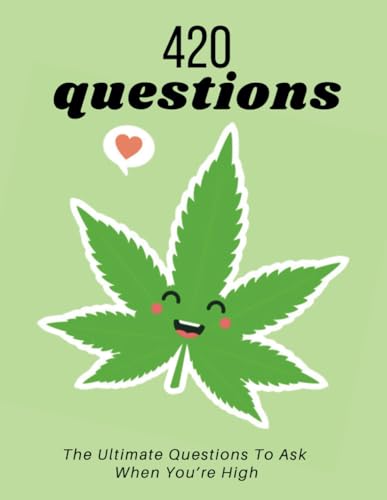 420 Questions: Conversation Starter Book: A High Activity Book for Stoners von Independently published