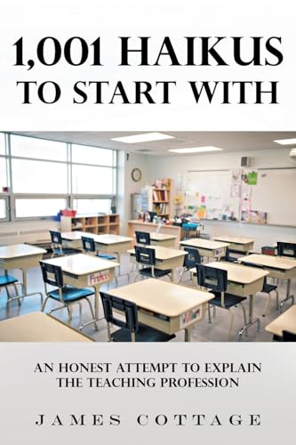 1,001 Haikus to Start With: An Honest Attempt to Explain the Teaching Profession von Page Publishing