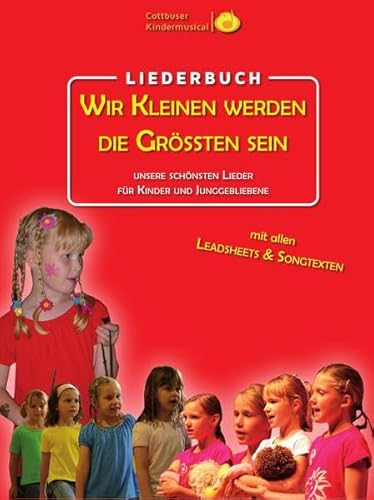 Wir Kleinen werden die Größten sein: Unsere schönsten Lieder für Kinder und Junggebliebene Wir Kleinen werden die Größten sein: Unsere schönsten Lieder für Kinder und Junggebliebene