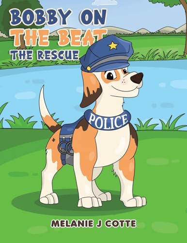 Bobby on the Beat: The Rescue von Austin Macauley Publishers
