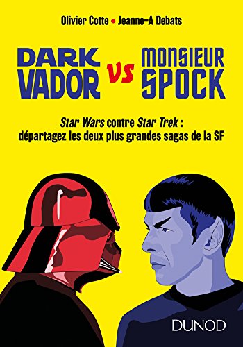 Dark Vador vs Monsieur Spock: Star Wars contre Star Trek : départagez les deux plus grandes sagas de la SF von DUNOD