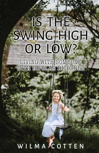 Is the Swing High or Low?: Living with Someone with Bipolar Disorder von Ewings Publishing LLC
