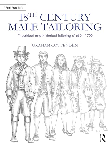 18th Century Male Tailoring: Theatrical and Historical Tailoring C1680-1790 von Focal Press