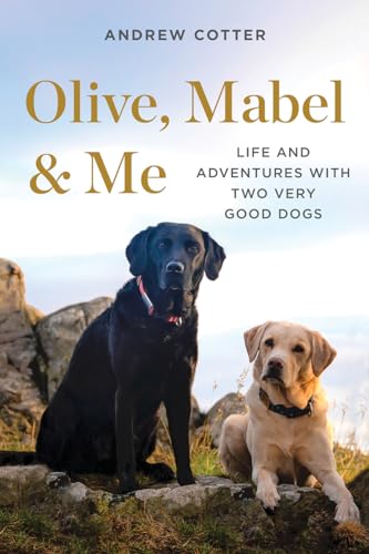 Olive, Mabel & Me: Life and Adventures With Two Very Good Dogs von Countryman Press