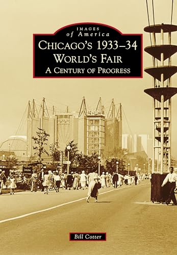 Chicago's 1933-34 World's Fair: A Century of Progress (Images of America)