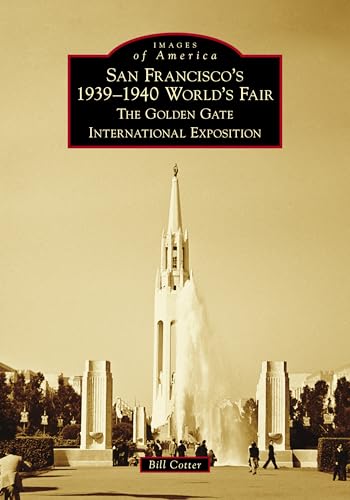 San Francisco's 1939-1940 World's Fair: The Golden Gate International Exposition (Images of America)