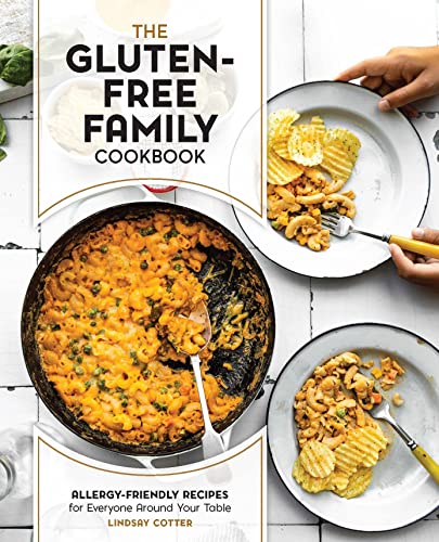 The Gluten-Free Family Cookbook: Allergy-Friendly Recipes for Everyone Around Your Table von Fair Winds Press