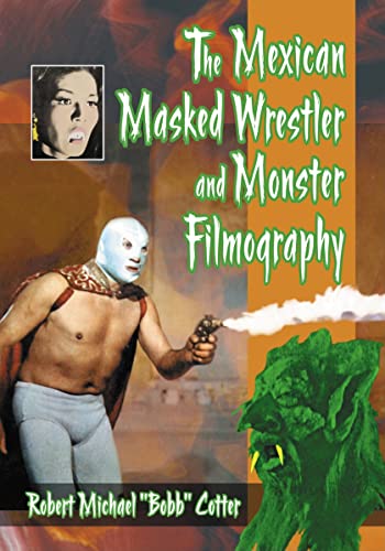 The Mexican Masked Wrestler and Monster Filmography von McFarland & Company