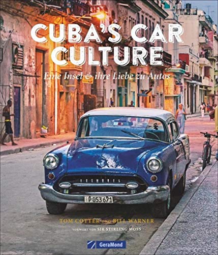 Automobilkultur Kuba: Cuba’s Car Culture. Eine Insel und ihre Liebe zu Autos. Ein Bildband über Kubas US-Straßenkreuzer, ergänzt um Kuba-Reiseberichte. Oldtimer-Bildband.