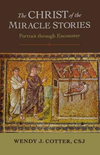 Christ of the Miracle Stories, The: Portrait through Encounter