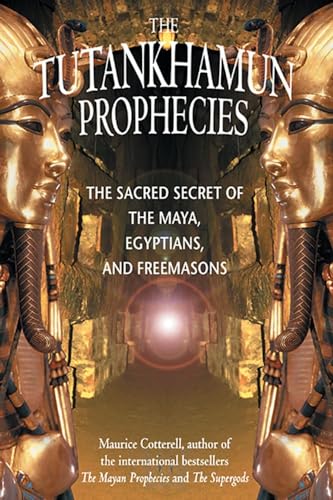 The Tutankhamun Prophecies: The Sacred Secret of the Maya, Egyptians, and Freemasons von Bear & Company