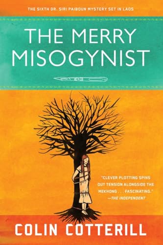The Merry Misogynist (A Dr. Siri Paiboun Mystery, Band 6)