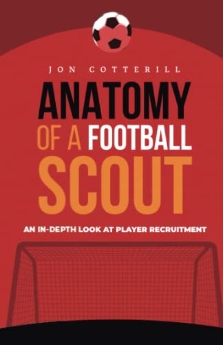 Anatomy of a football scout: An in-depth look at player recruitment von CAMARA BRASILEIRA DO LIVRO