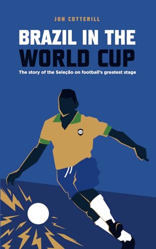 Brazil in the World Cup: the story of the Seleção on football’s greatest stage