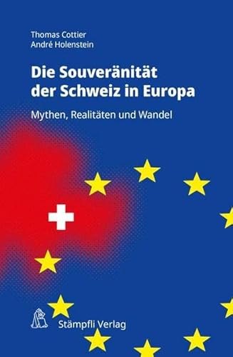 Souveränität der Schweiz in Europa: Mythen, Realitäten und Wandel