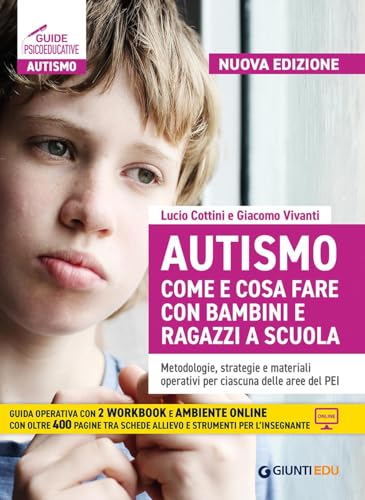 Autismo come e cosa fare con bambini e ragazzi a scuola. Metodologie, strategie e materiali operativi per ciascuna delle aree del PEI. Nuova ediz. Con ... e accesso online (Guide psicopedagogiche) von Giunti EDU