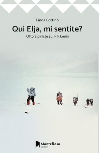 Qui Elja, mi sentite? Otto donne sul Pik Lenin (Le rose selvatiche) von Monterosa Edizioni.it