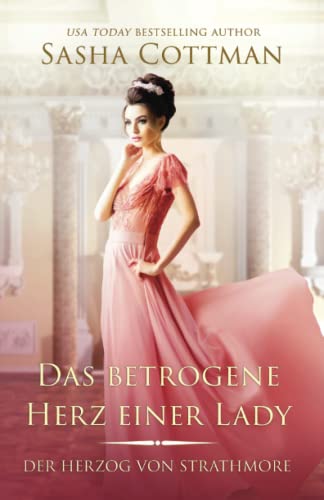 Das betrogene Herz einer Lady: Historischer Liebesroman (Der Herzog von Strathmore, Band 8) von Independently published