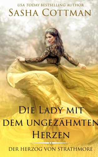 Die Lady mit dem ungezähmten Herzen: (Der Herzog von Strathmore 5) Historischer Liebesroman von Independently published
