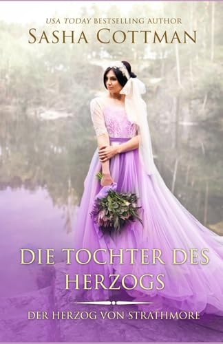Die Tochter des Herzogs: Ein historischer Liebesroman (Der Herzog von Strathmore, Band 3)