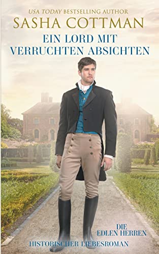 Ein Lord mit verruchten Absichten (Die Edlen Herren, Band 2) von Sasha Cottman