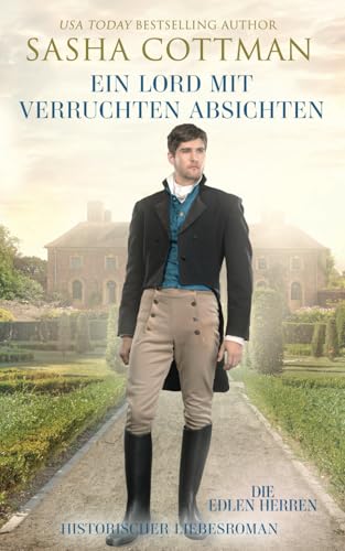 Ein Lord mit verruchten Absichten: Historischer Liebesroman (Die edlen Herren, Band 2)