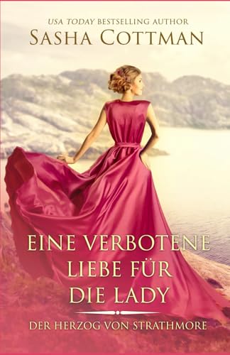 Eine verbotene Liebe für die Lady: Ein historischer Liebesroman (Der Herzog von Strathmore, Band 2) von Independently published
