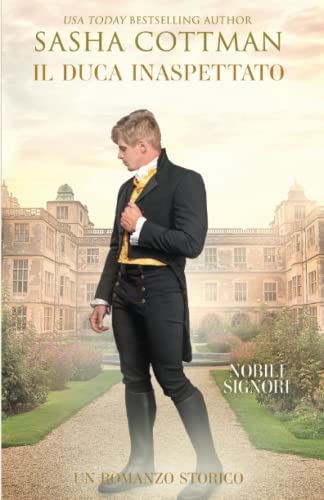 Il Duca Inaspettato: Un romanzo storico (Nobili Signori, Band 4) von Independently published