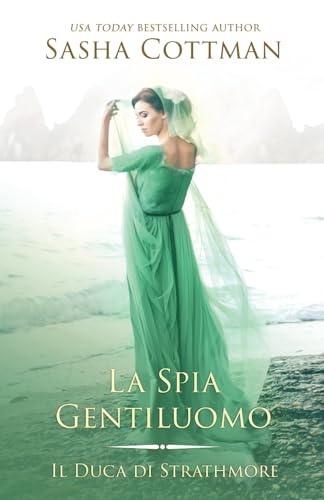 La Spia Gentiluomo: Un romanzo storico (Il Duca di Strathmore, Band 4) von Independently published