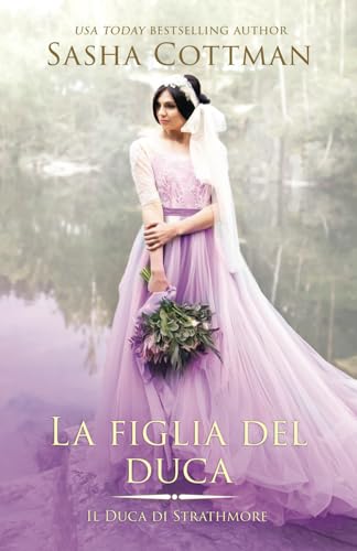 La figlia del duca: Un romanzo storico (Il Duca di Strathmore, Band 3) von Cottman Data Services Pty Ltd