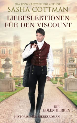 Liebeslektionen für den Viscount: Historischer Liebesroman (Die edlen Herren, Band 1)