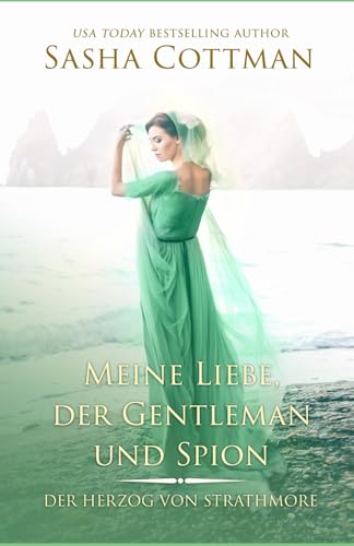 Meine Liebe, der Gentleman und Spion: Ein historischer Liebesroman (Der Herzog von Strathmore, Band 4) von Independently published