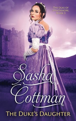 The Duke's Daughter: A Regency Historical Romance (The Duke of Strathmore, Band 3) von Independently published