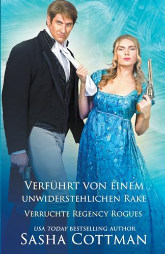 Verführt von einem unwiderstehlichen Rake (Verruchte Regency Rogues, Band 3)