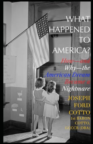 What Happened to America?: How—and Why—the American Dream Became a Nightmare von Independently published