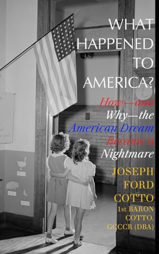 What Happened to America?: How—and Why—the American Dream Became a Nightmare