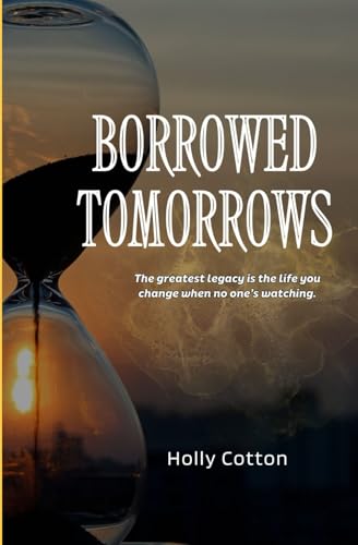 Borrowed Tomorrows (Holly Cotton Books) von Independently published