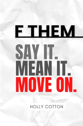 F Them. Say it. Mean it. Move on. (Holly Cotton Books) von Independently published